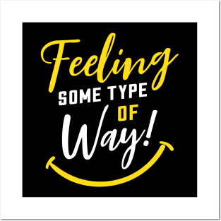 Feeling Some Type of Way! about Joy and Happiness Posters and Art